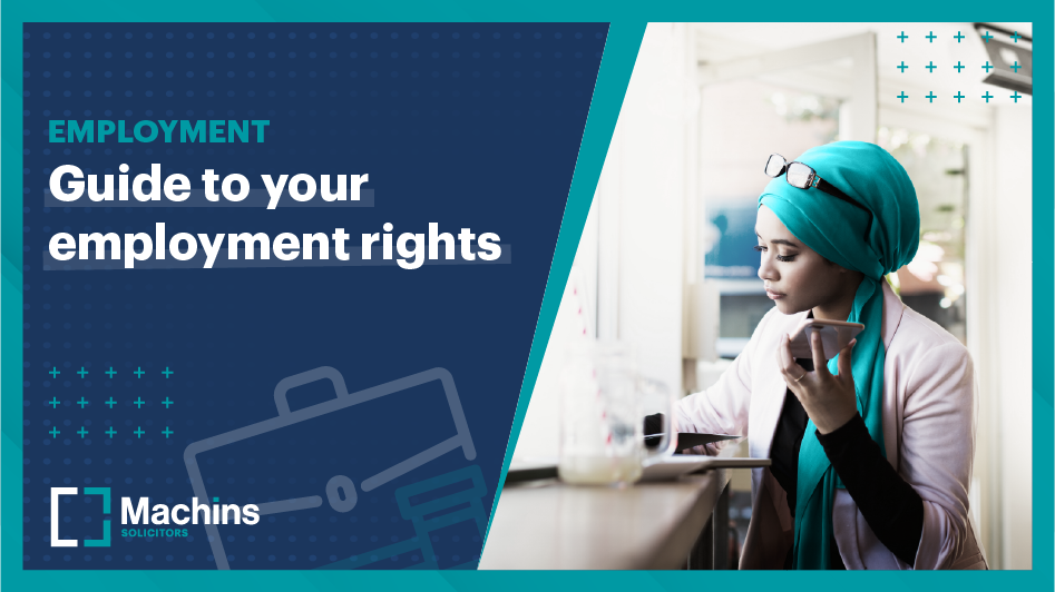 Guide To Your Employment Rights – Machins Solicitors LLP